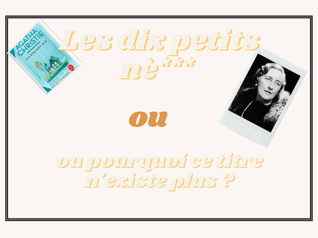 [ARTICLE] Les dix petits nè*** ou pourquoi ce titre n&rsquo;existe plus&nbsp;?