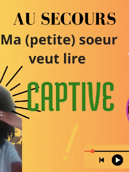 [AUDIO] Au secours, ma (petite) soeur veut lire Captive&nbsp;!