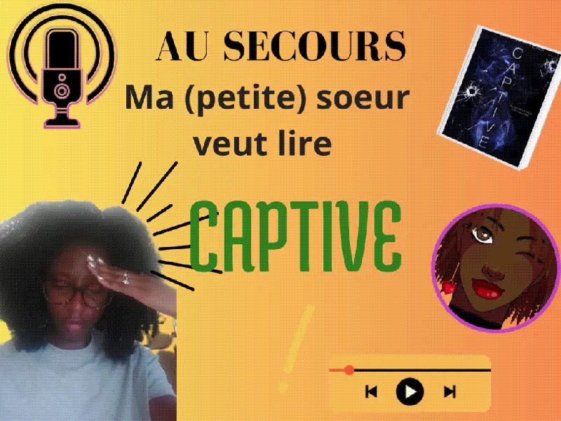 [AUDIO] Au secours, ma (petite) soeur veut lire Captive&nbsp;!